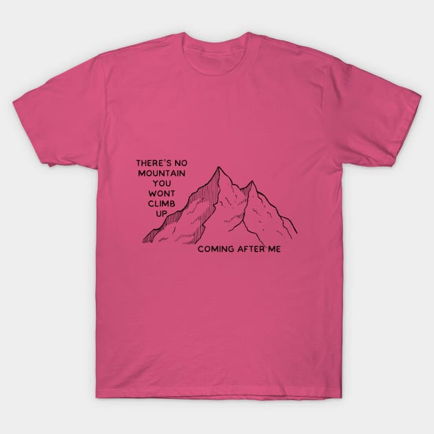 'There's no mountain You won't climb, coming after me' Reckless Love Cory Asbury lyrics WEAR YOUR WORSHIP Christian design T-Shirt by Mummy_Designs